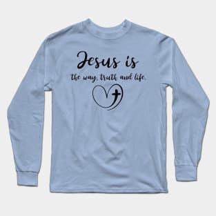 Jesus is the way, truth, and life Christian Long Sleeve T-Shirt